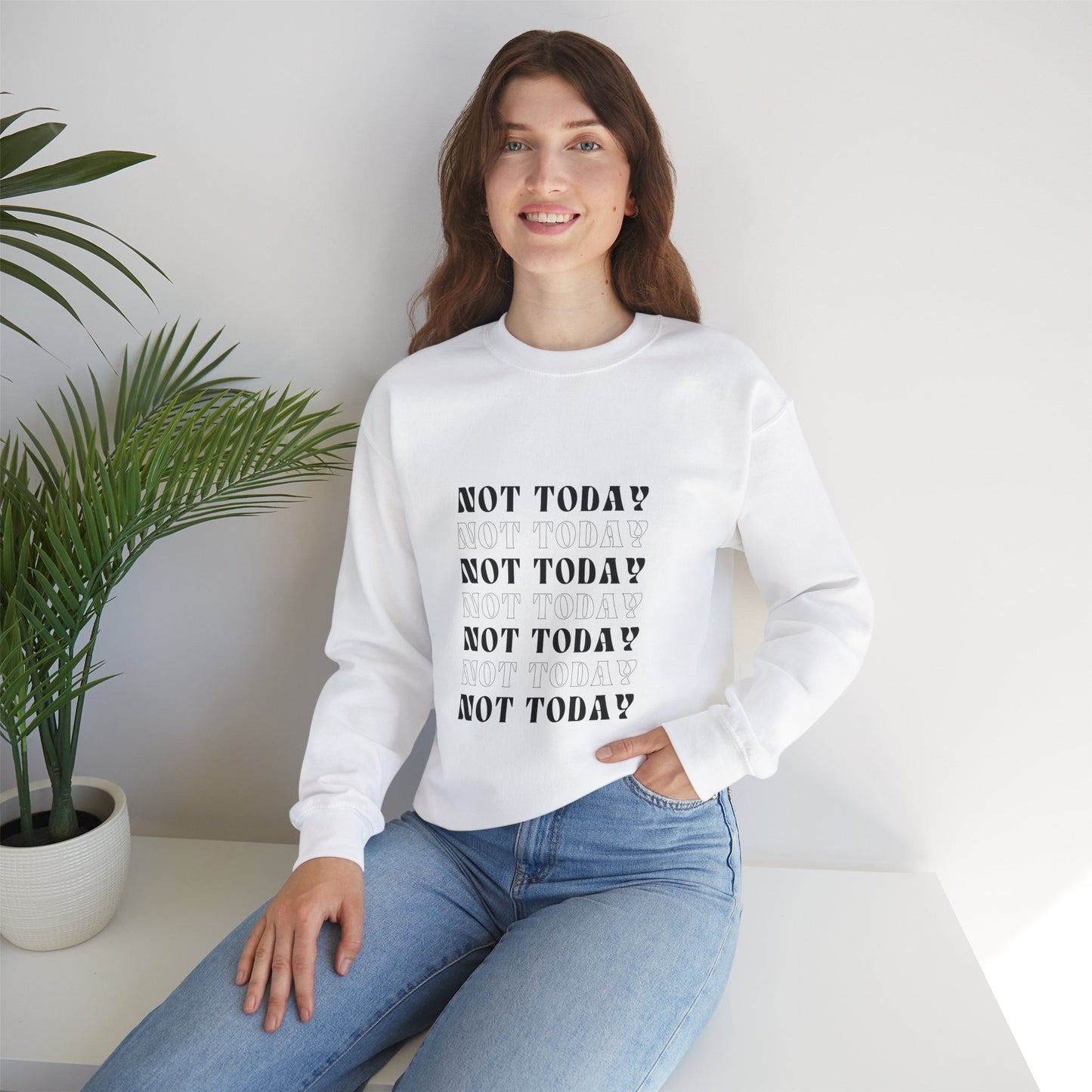 No Today Sweatshirt