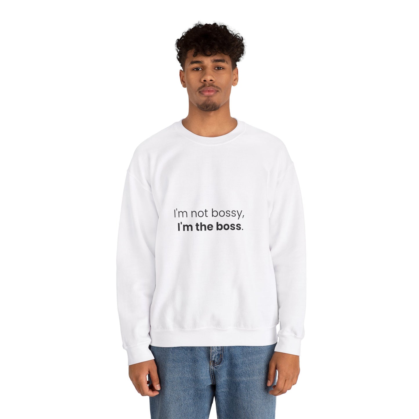 I'm the Boss Sweatshirt