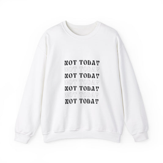 No Today Sweatshirt