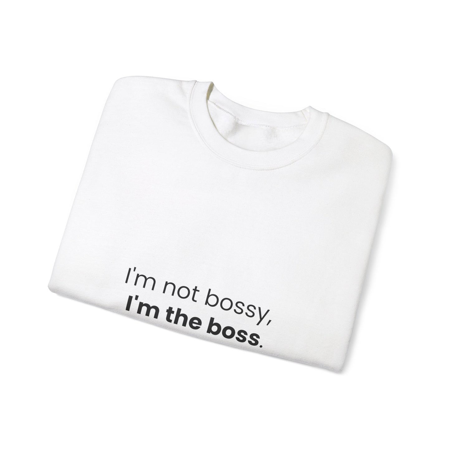 I'm the Boss Sweatshirt