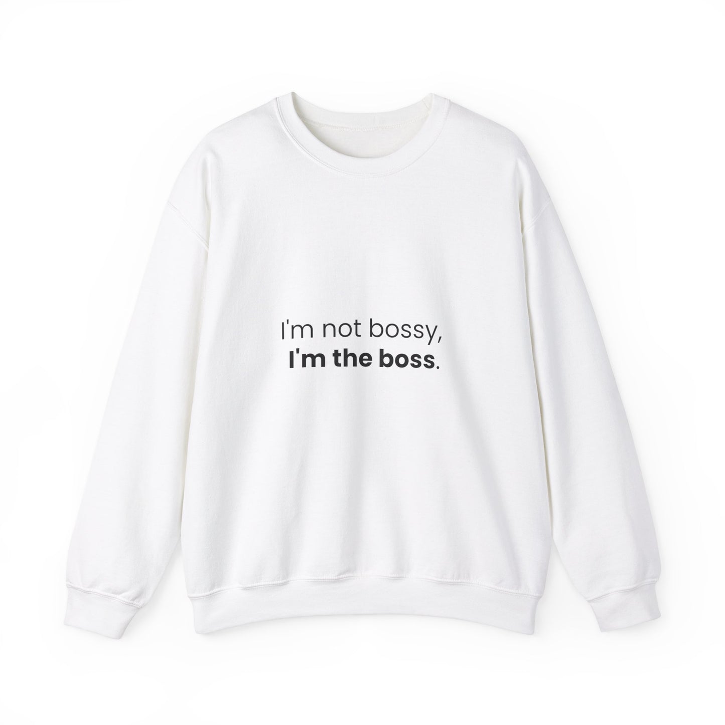 I'm the Boss Sweatshirt