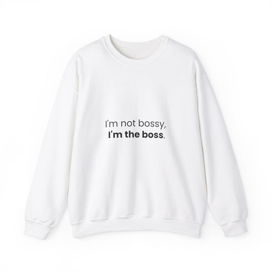 I'm the Boss Sweatshirt